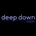 Deep Down