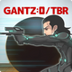 GANTZ:O/TBR