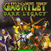 GAUNTLET DARK LEGACY