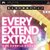 EVERY EXTEND EXTRA